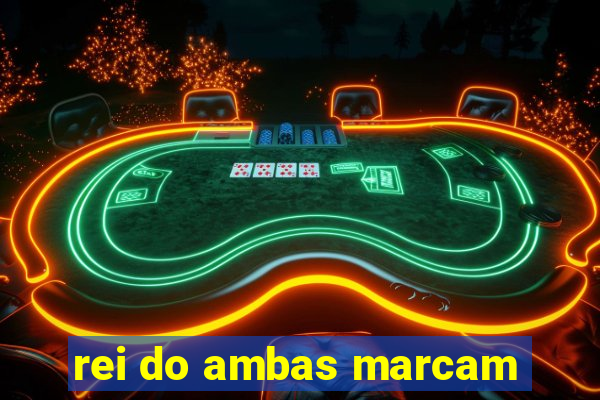 rei do ambas marcam